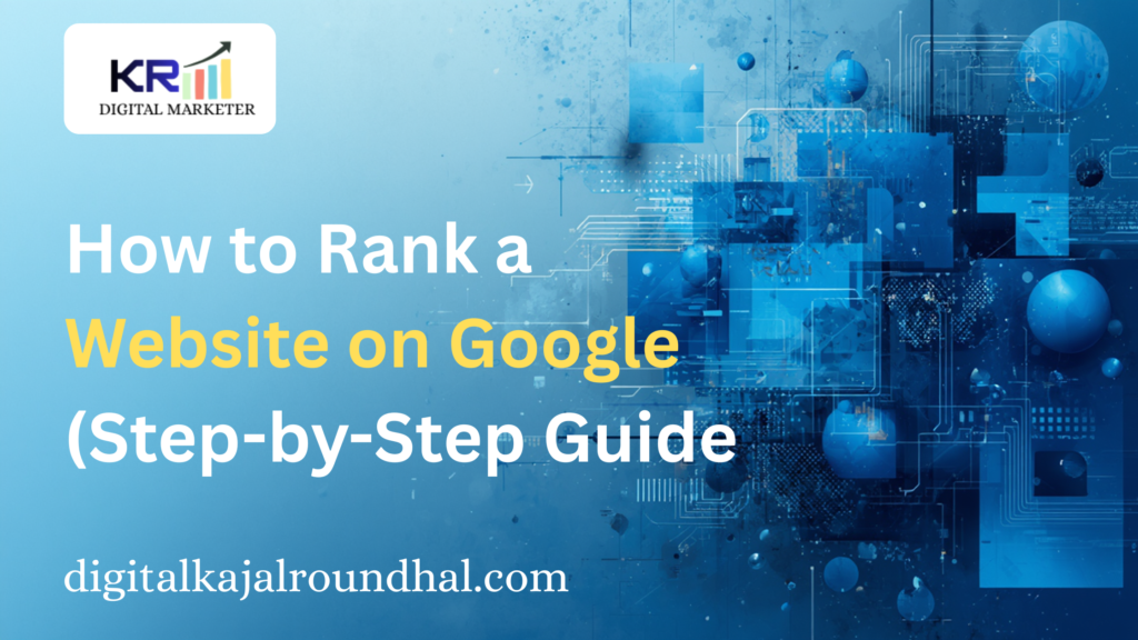 Digital Kajal best digital marketing freelancer in Andheri explaining how to rank a website on Google step by step