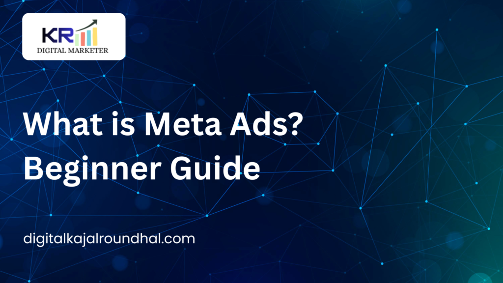 Meta Ads beginner guide by Digital Kajal digital marketer in Andheri